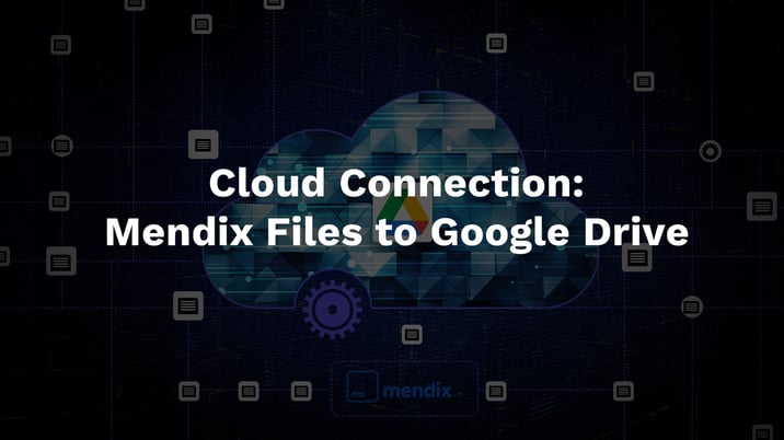 EvonSys_Cloud-Connection-Mendix-Files-to-Google-Drive